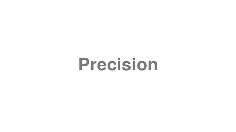 Pronounce configuration with Precision .